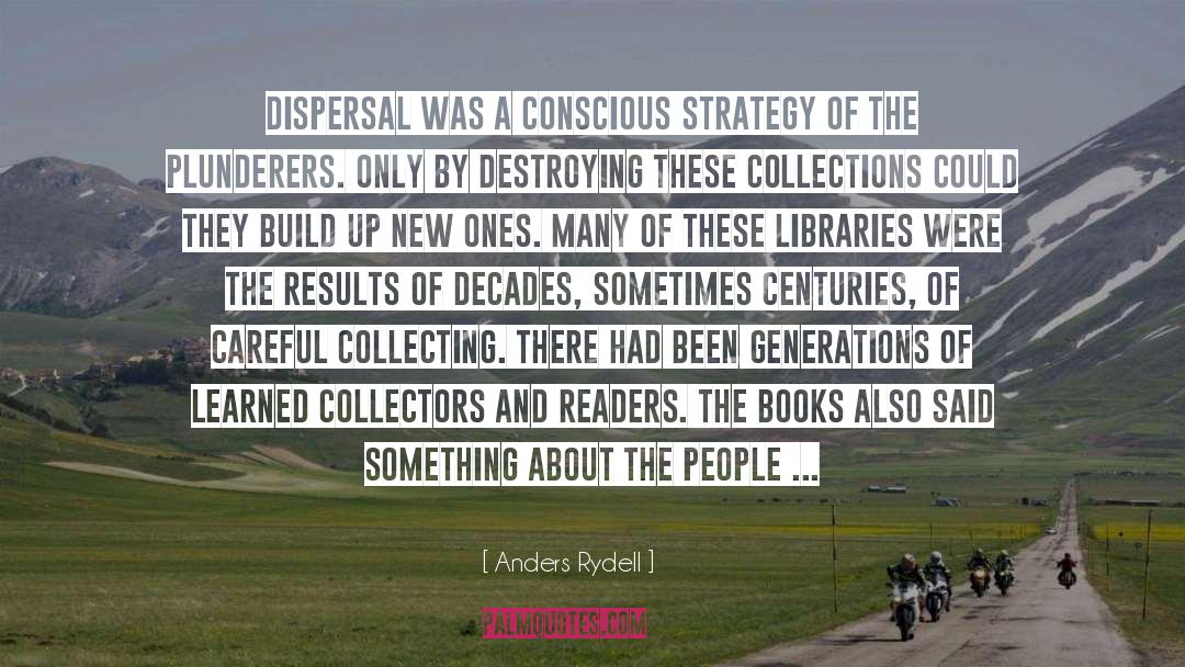 Anders Rydell Quotes: Dispersal was a conscious strategy
