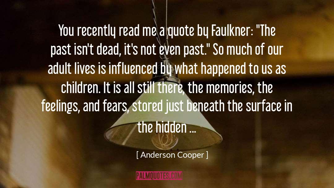 Anderson Cooper Quotes: You recently read me a