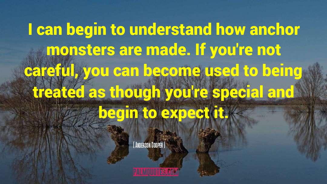 Anderson Cooper Quotes: I can begin to understand