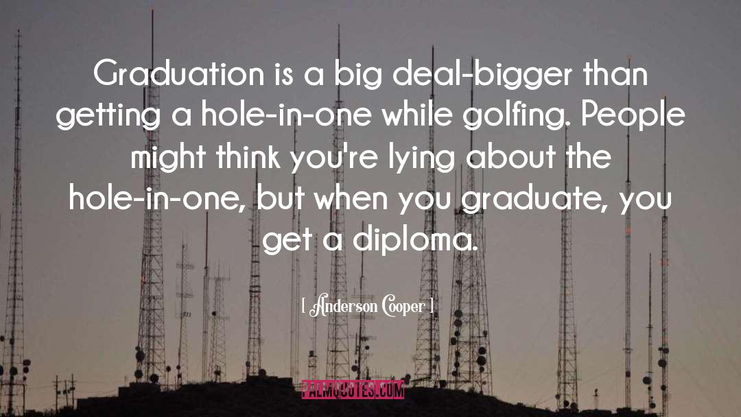Anderson Cooper Quotes: Graduation is a big deal-bigger