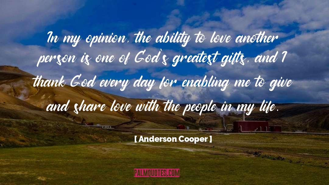 Anderson Cooper Quotes: In my opinion, the ability