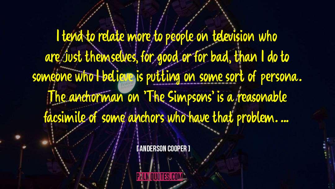 Anderson Cooper Quotes: I tend to relate more