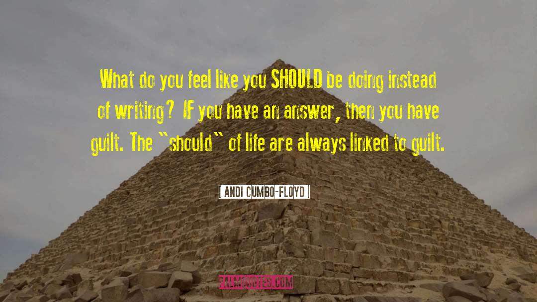 Andi Cumbo-Floyd Quotes: What do you feel like