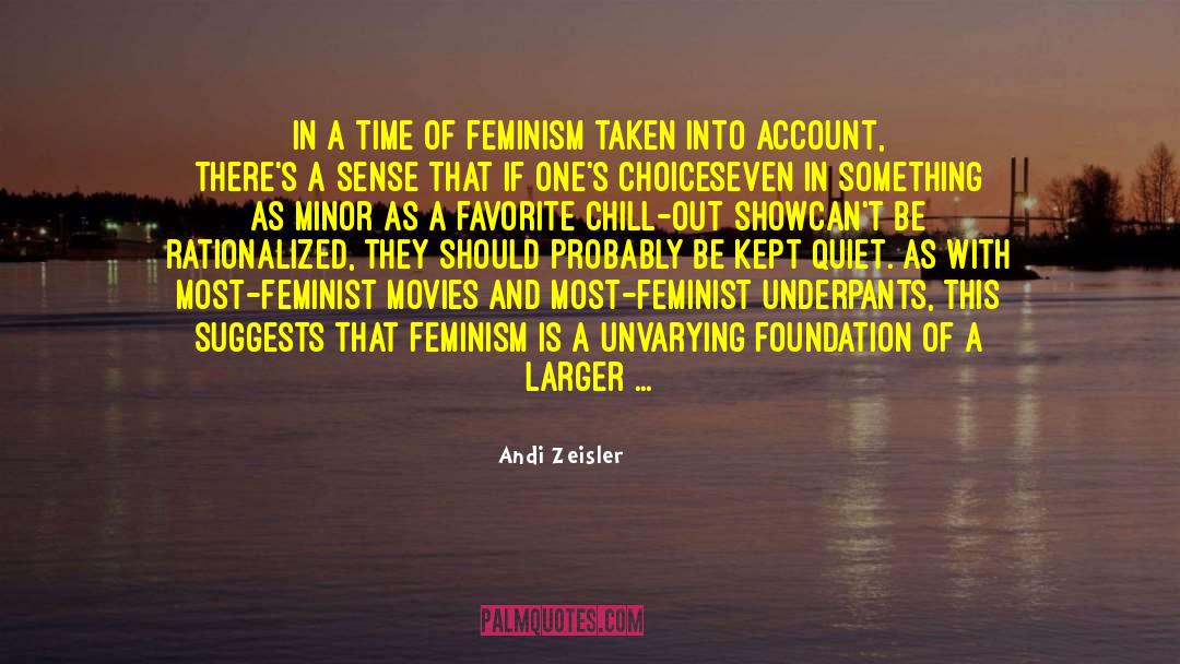 Andi Zeisler Quotes: In a time of feminism