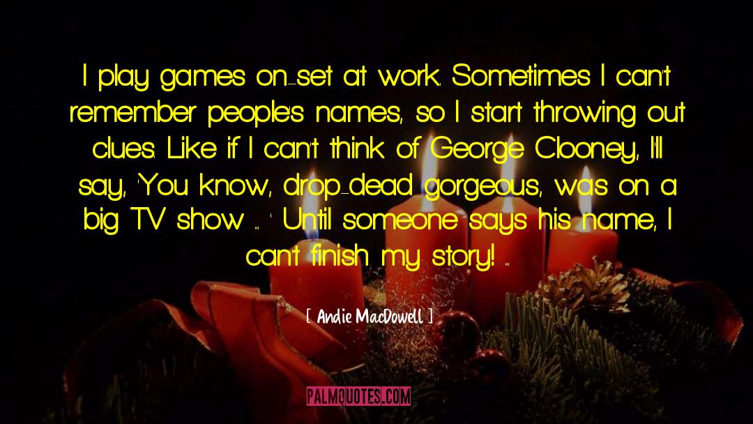 Andie MacDowell Quotes: I play games on-set at