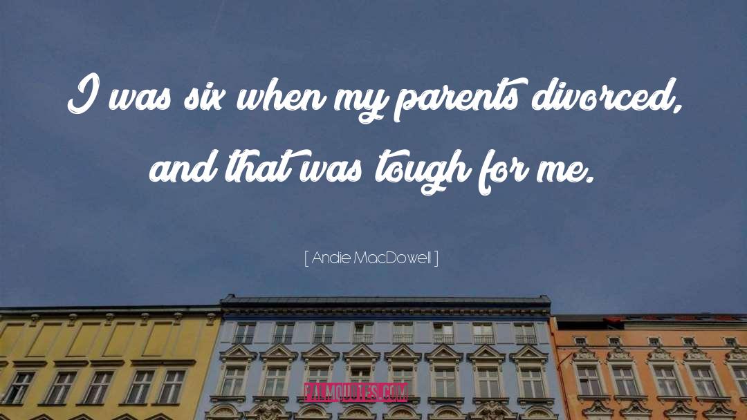 Andie MacDowell Quotes: I was six when my