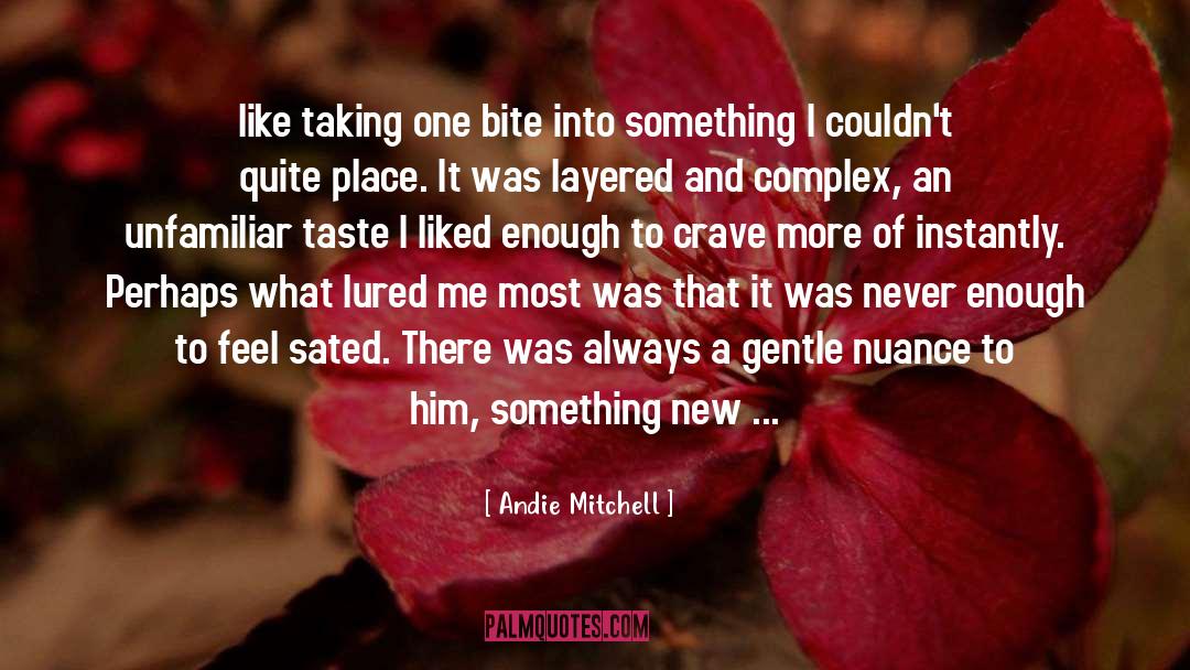 Andie Mitchell Quotes: like taking one bite into