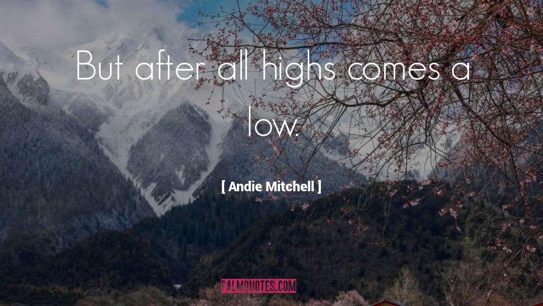 Andie Mitchell Quotes: But after all highs comes