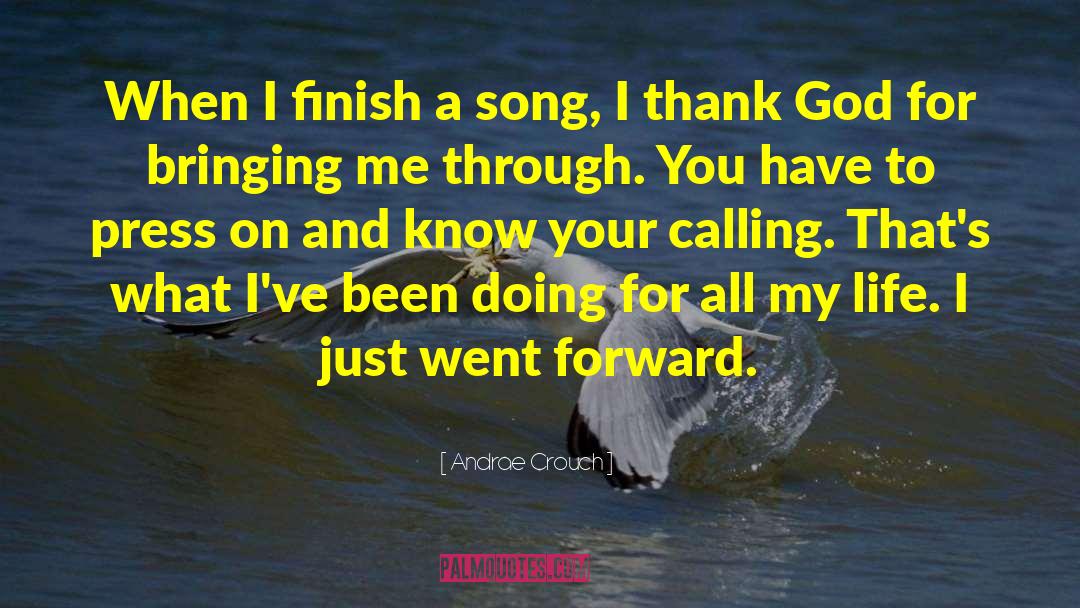 Andrae Crouch Quotes: When I finish a song,