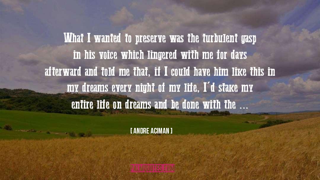 Andre Aciman Quotes: What I wanted to preserve