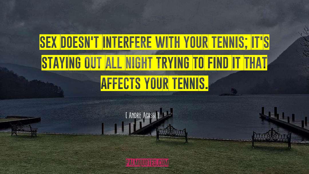 Andre Agassi Quotes: Sex doesn't interfere with your