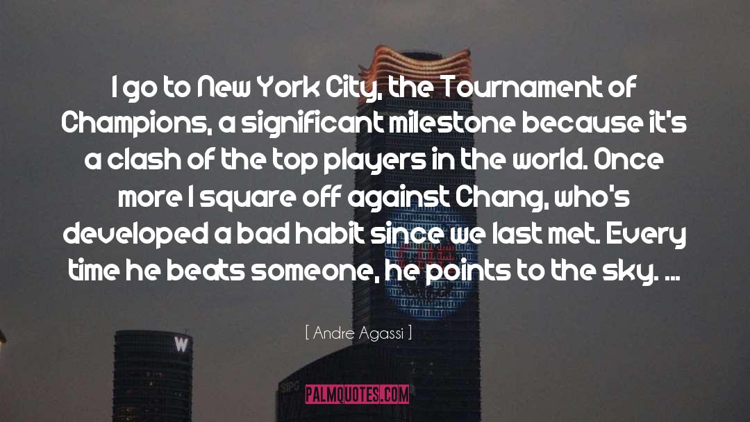 Andre Agassi Quotes: I go to New York