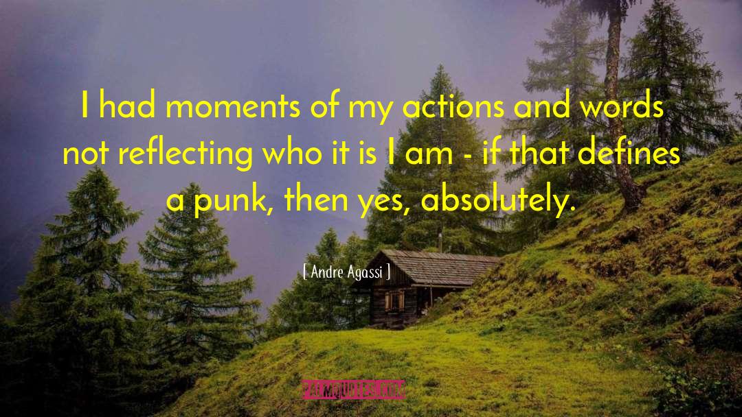 Andre Agassi Quotes: I had moments of my