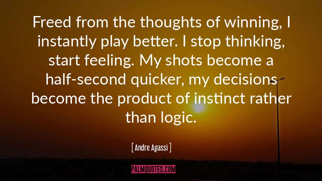 Andre Agassi Quotes: Freed from the thoughts of