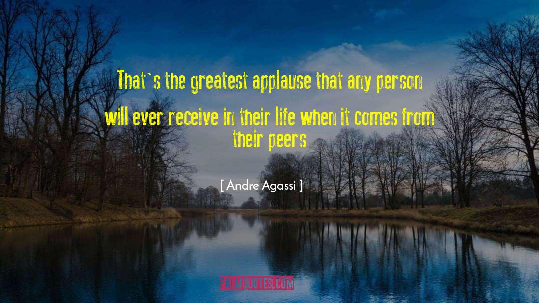 Andre Agassi Quotes: That's the greatest applause that