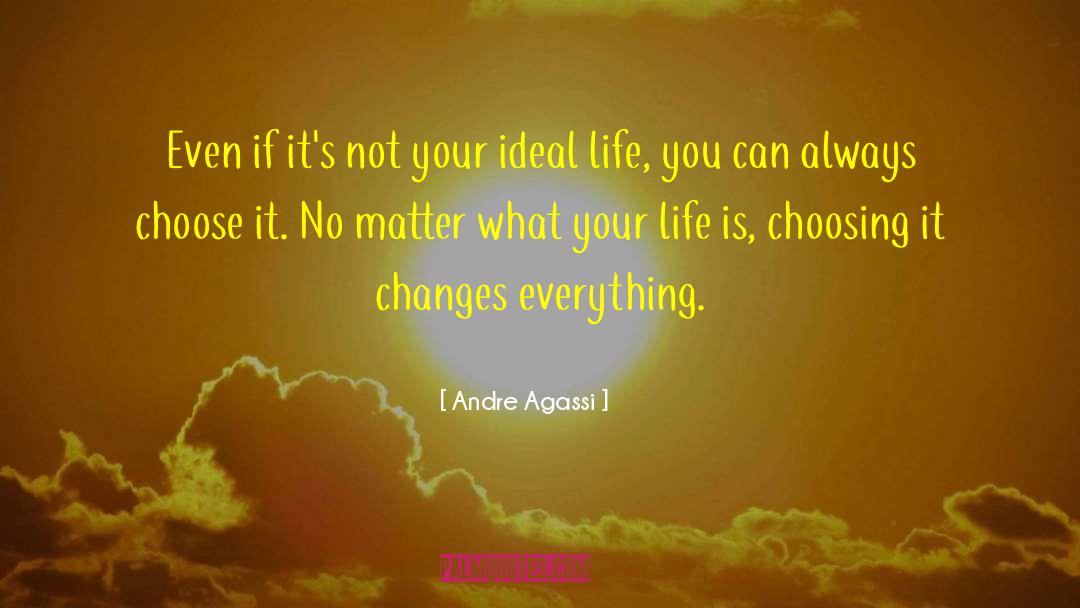 Andre Agassi Quotes: Even if it's not your