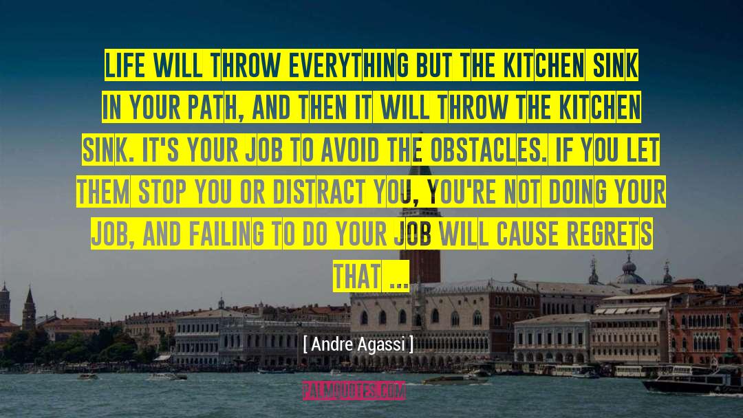 Andre Agassi Quotes: Life will throw everything but