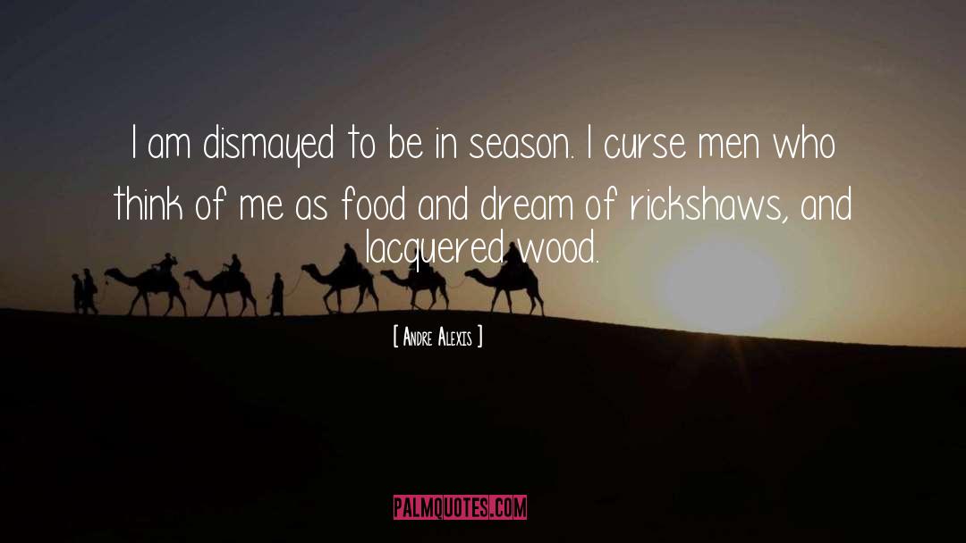 Andre Alexis Quotes: I am dismayed to be