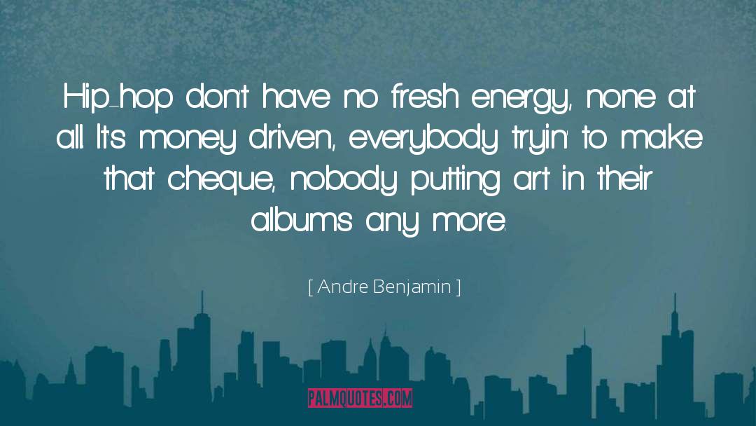 Andre Benjamin Quotes: Hip-hop don't have no fresh