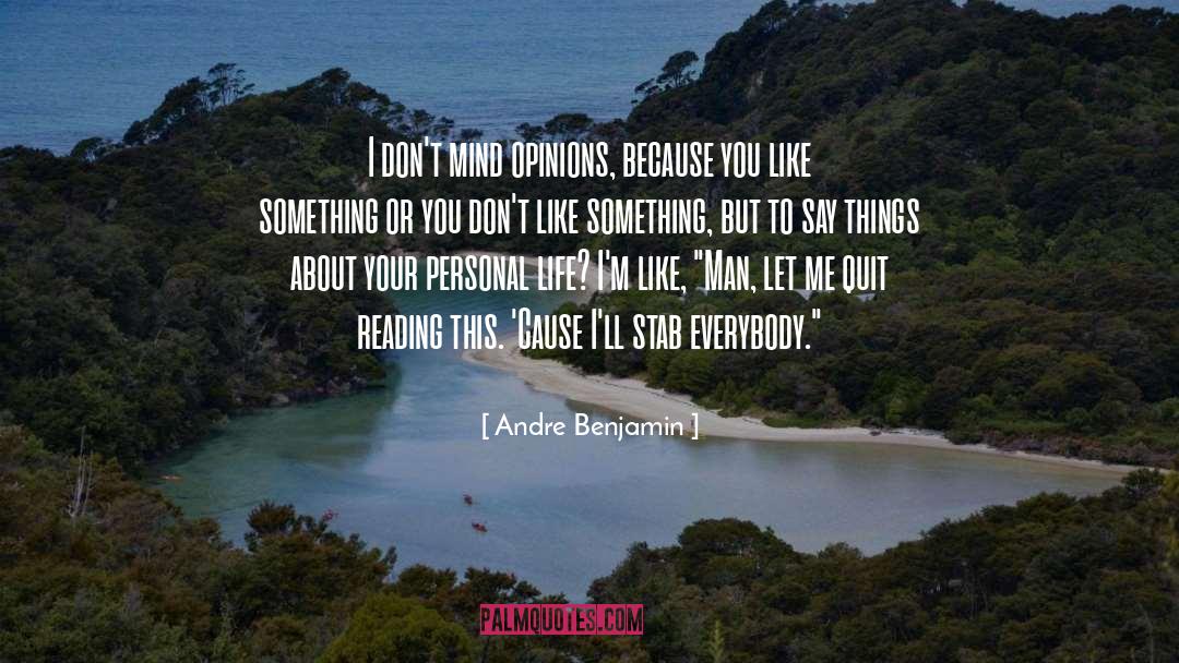 Andre Benjamin Quotes: I don't mind opinions, because