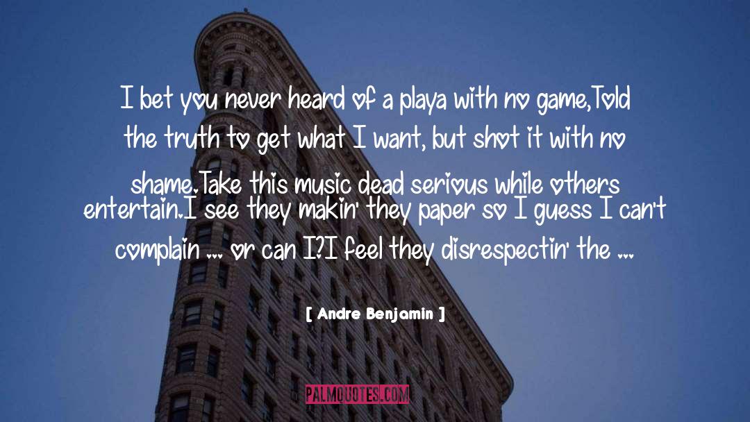 Andre Benjamin Quotes: I bet you never heard