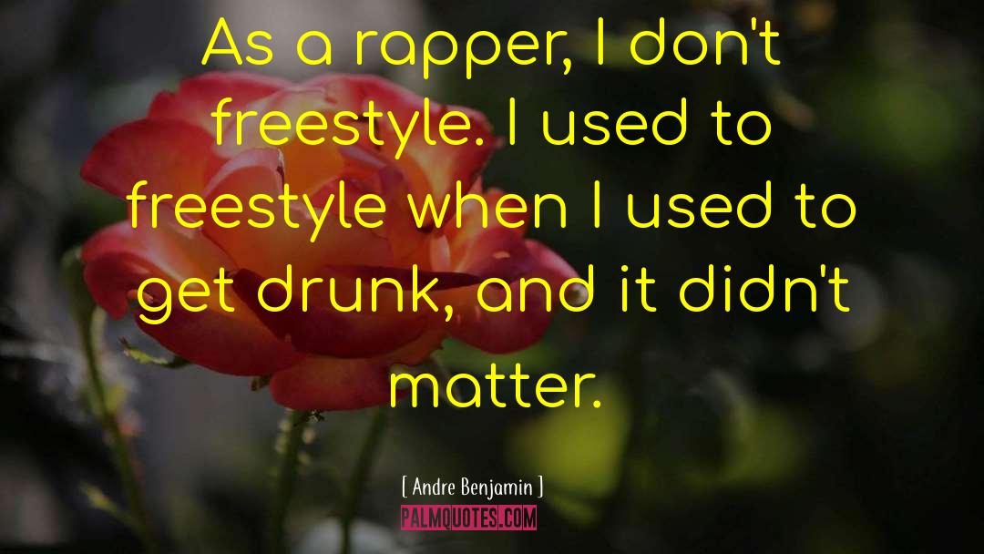 Andre Benjamin Quotes: As a rapper, I don't