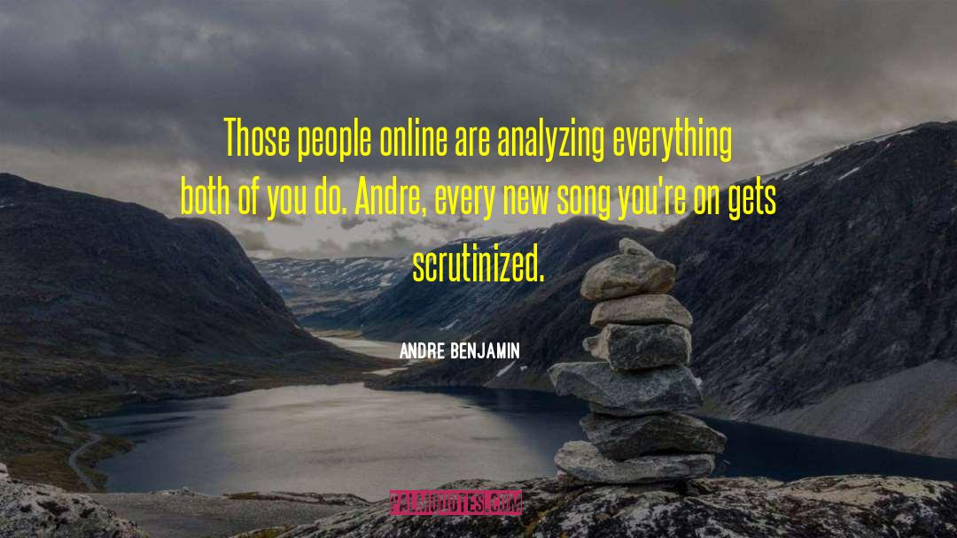 Andre Benjamin Quotes: Those people online are analyzing