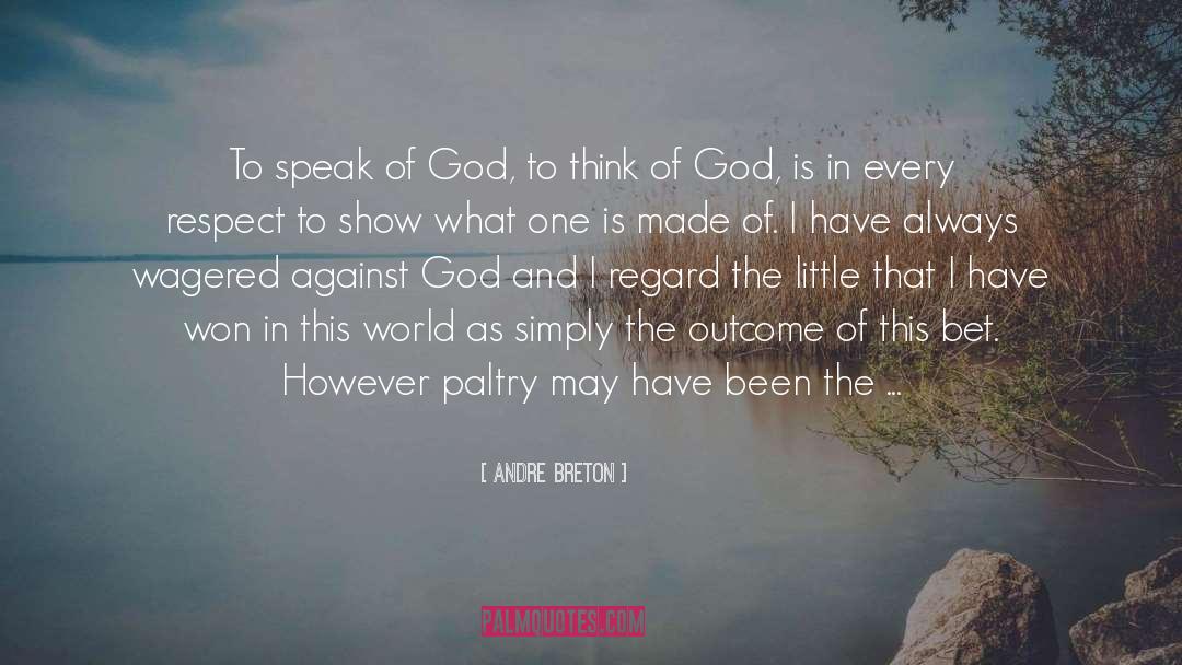 Andre Breton Quotes: To speak of God, to