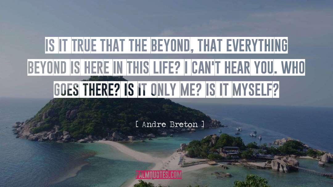 Andre Breton Quotes: Is it true that the