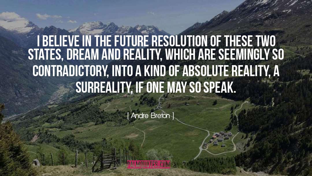 Andre Breton Quotes: I believe in the future