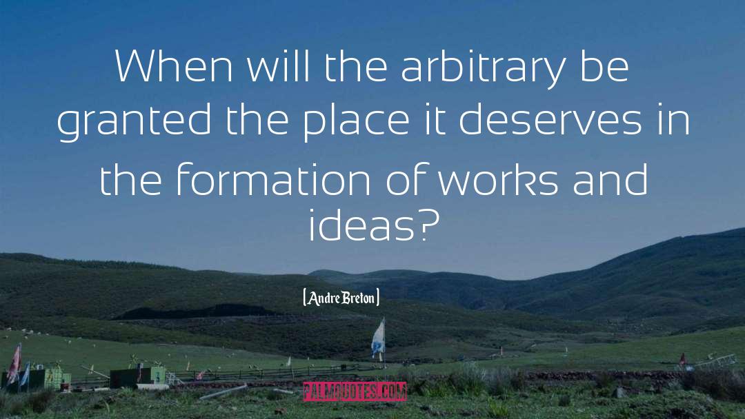 Andre Breton Quotes: When will the arbitrary be