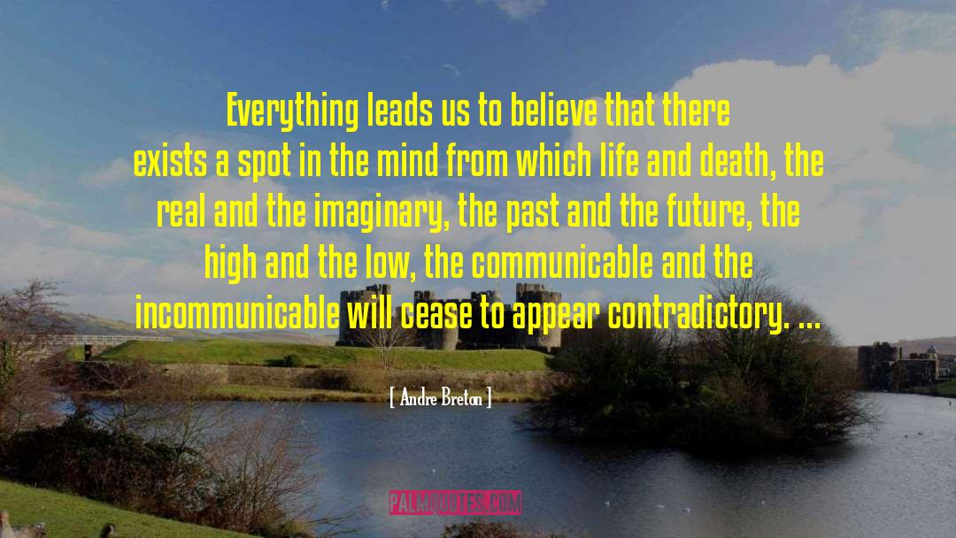 Andre Breton Quotes: Everything leads us to believe