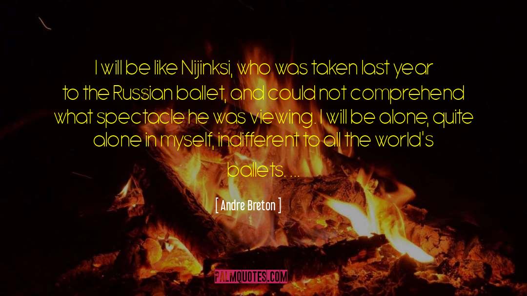 Andre Breton Quotes: I will be like Nijinksi,