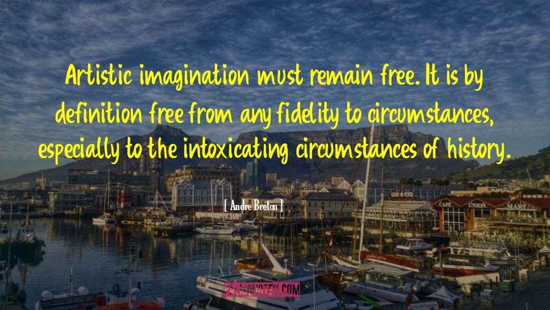 Andre Breton Quotes: Artistic imagination must remain free.