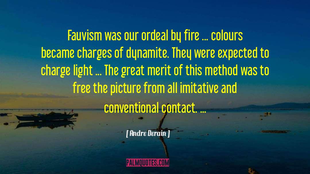 Andre Derain Quotes: Fauvism was our ordeal by