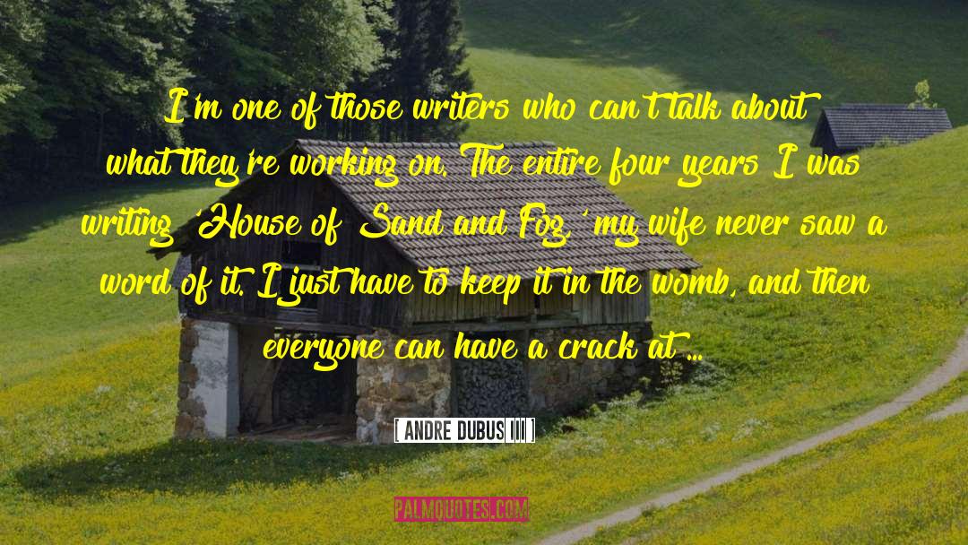 Andre Dubus III Quotes: I'm one of those writers