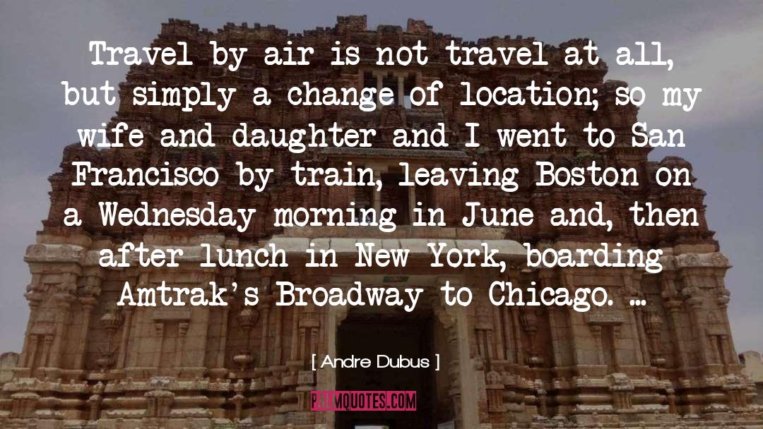 Andre Dubus Quotes: Travel by air is not
