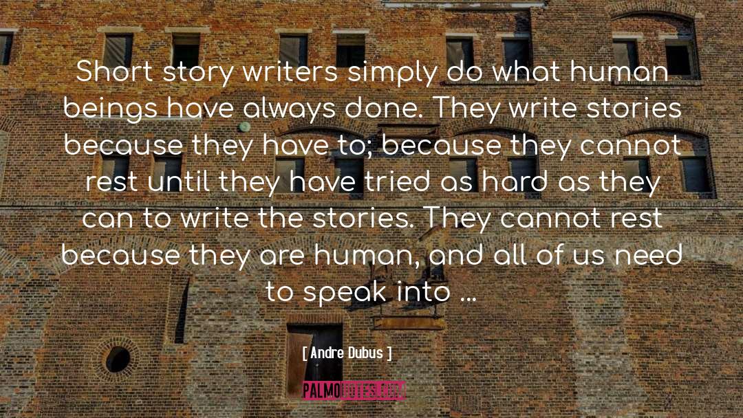 Andre Dubus Quotes: Short story writers simply do