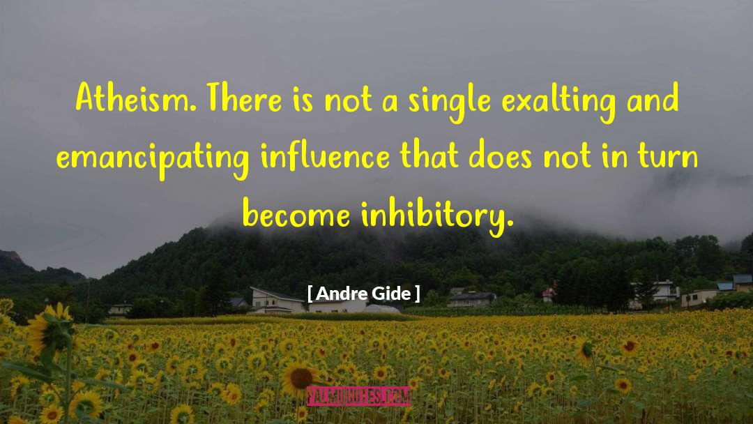 Andre Gide Quotes: Atheism. There is not a