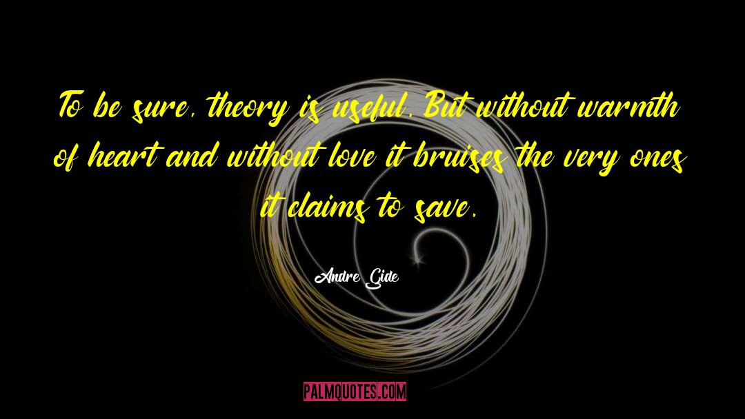 Andre Gide Quotes: To be sure, theory is