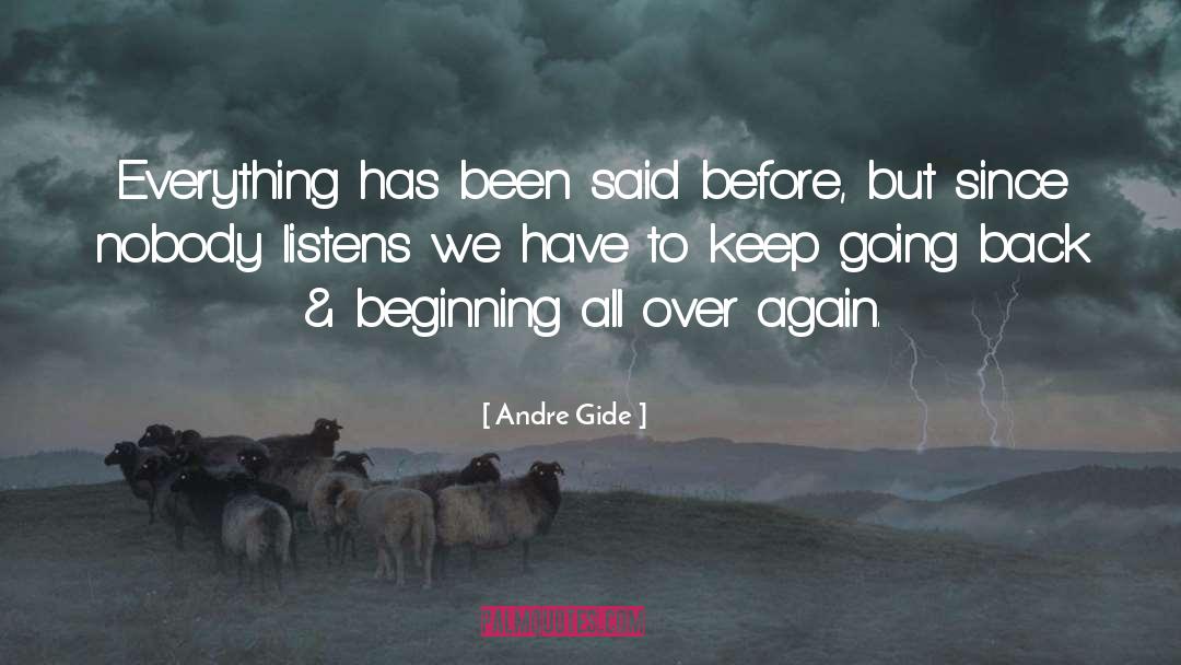 Andre Gide Quotes: Everything has been said before,