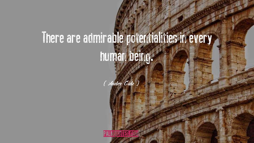 Andre Gide Quotes: There are admirable potentialities in