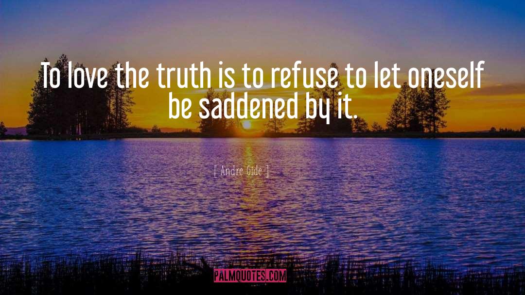 Andre Gide Quotes: To love the truth is