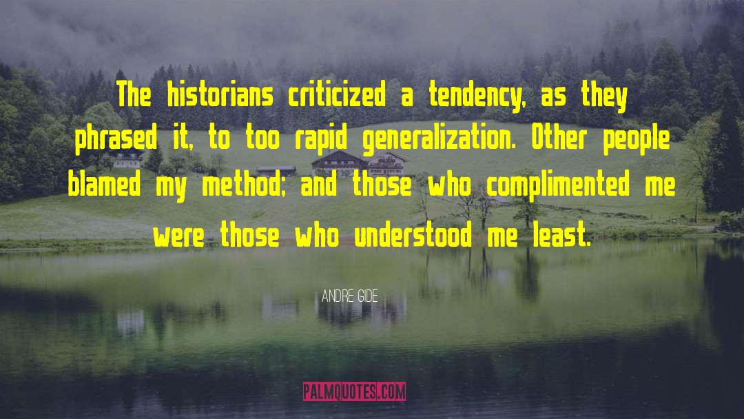 Andre Gide Quotes: The historians criticized a tendency,