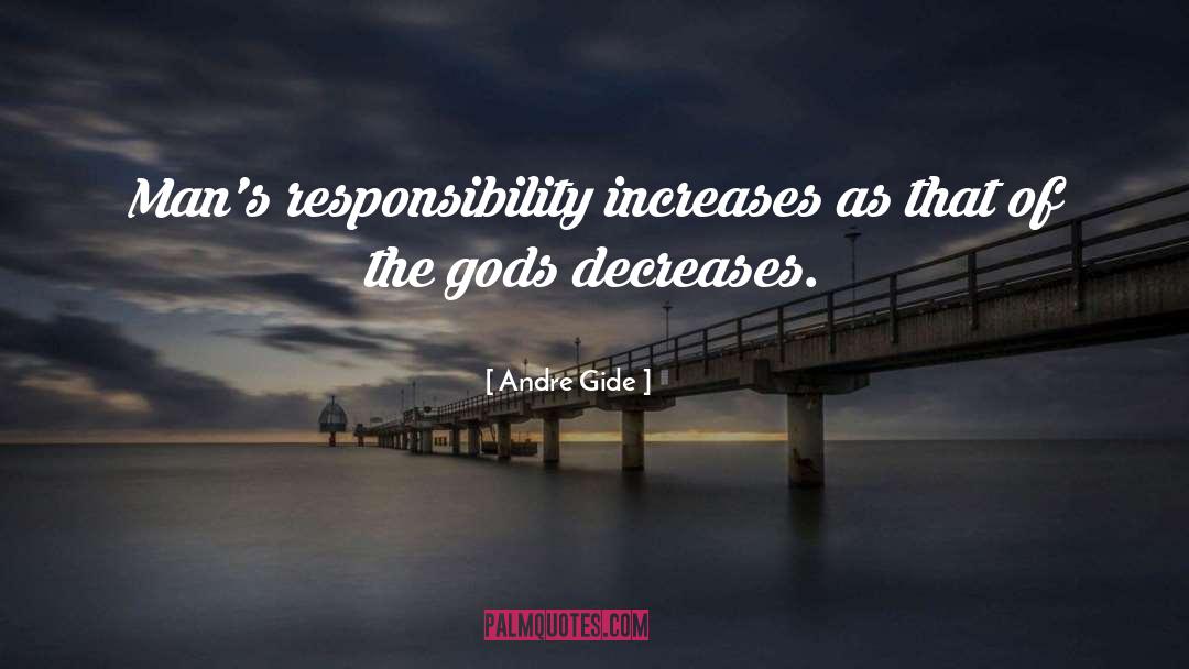 Andre Gide Quotes: Man's responsibility increases as that