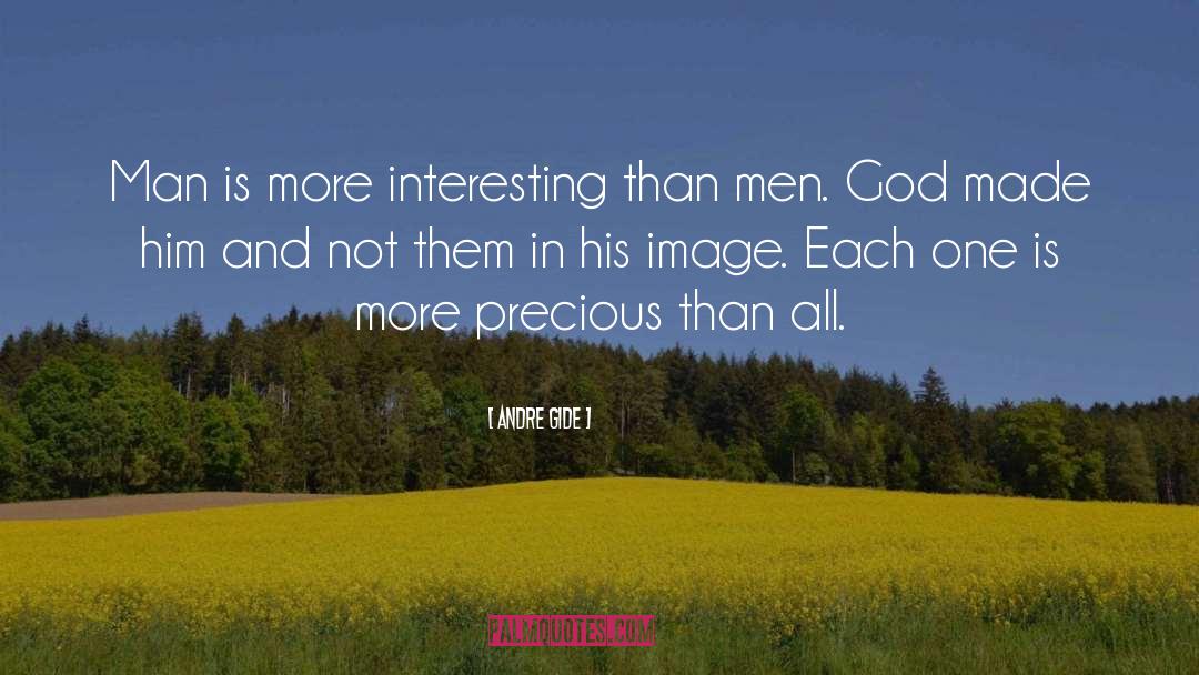 Andre Gide Quotes: Man is more interesting than
