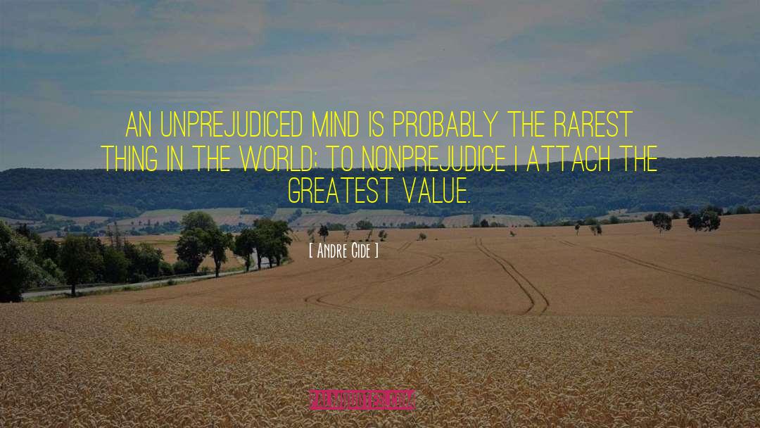 Andre Gide Quotes: An unprejudiced mind is probably