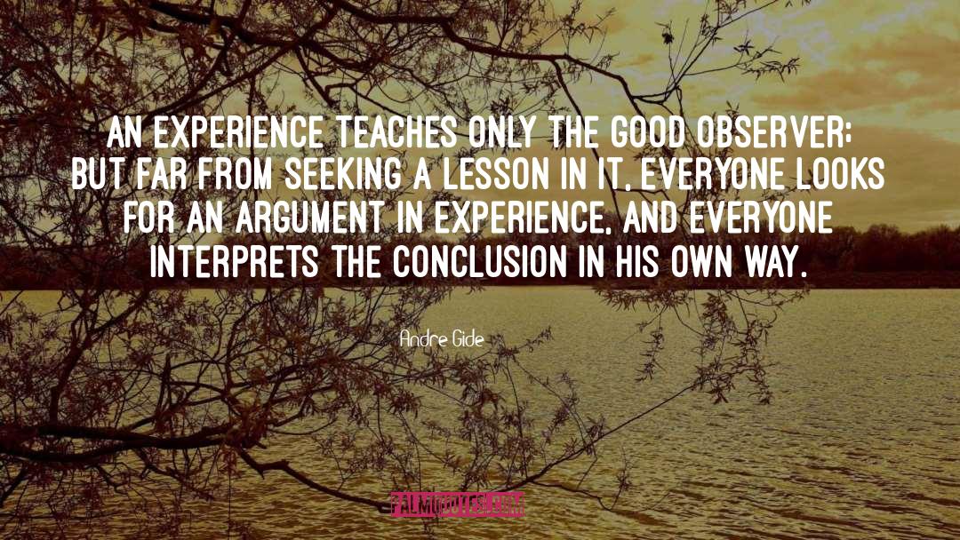 Andre Gide Quotes: An experience teaches only the