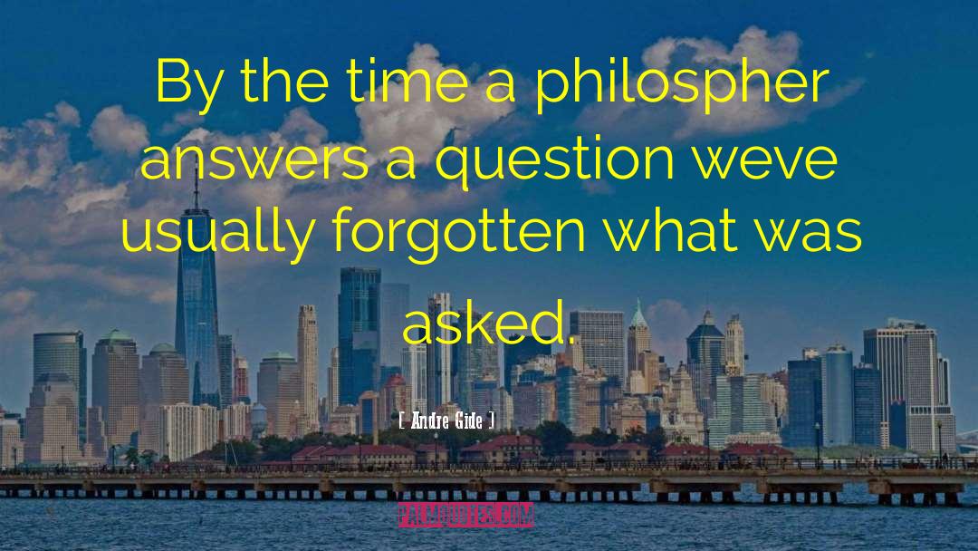 Andre Gide Quotes: By the time a philospher