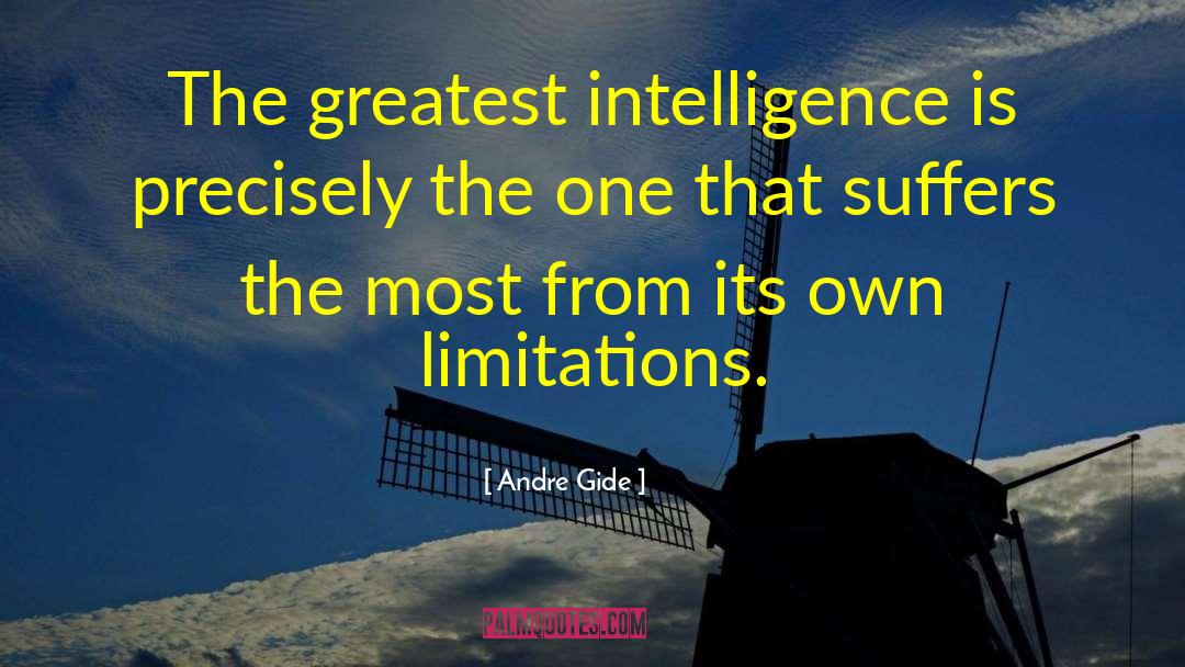 Andre Gide Quotes: The greatest intelligence is precisely